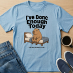 I've Done Enough Today Capybara T-Shirt