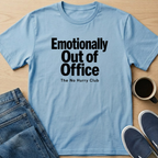 Emotionally Out Of Office T-Shirt