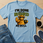 Done Being Rushed Bull T-Shirt