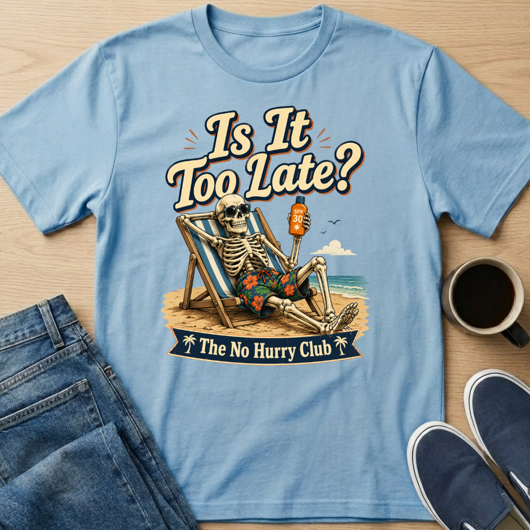 Is It Too Late? T-Shirt