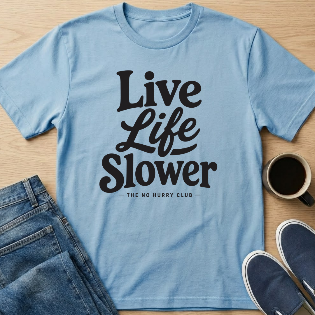 Live Life Slower Text T-Shirt
