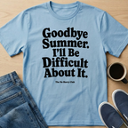 I'll Be Difficult About It T-Shirt