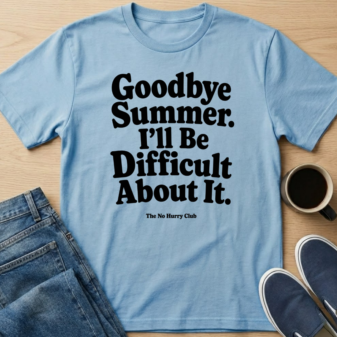 I'll Be Difficult About It T-Shirt