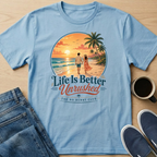 Life Is Better - Beach T-Shirt