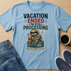 Vacation Ended T-Shirt