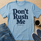 Don't Rush Me Text T-Shirt