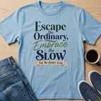Escape The Ordinary T-Shirt