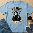 I'll Wait Sad Reaper T-Shirt
