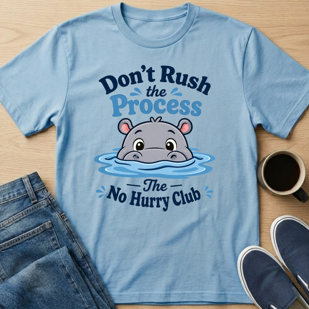 Don't Rush Hippo T-Shirt