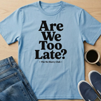 Are We Too Late? T-Shirt