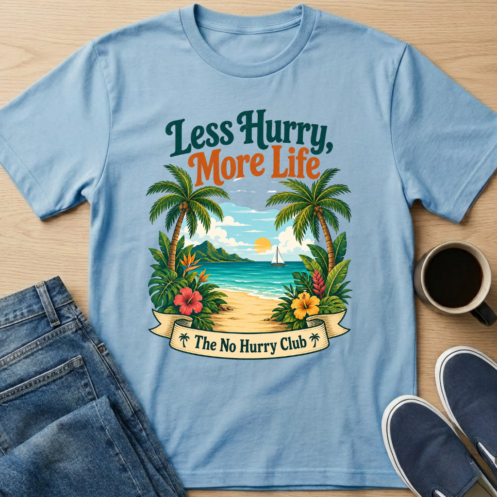 Less Hurry, More Life T-Shirt