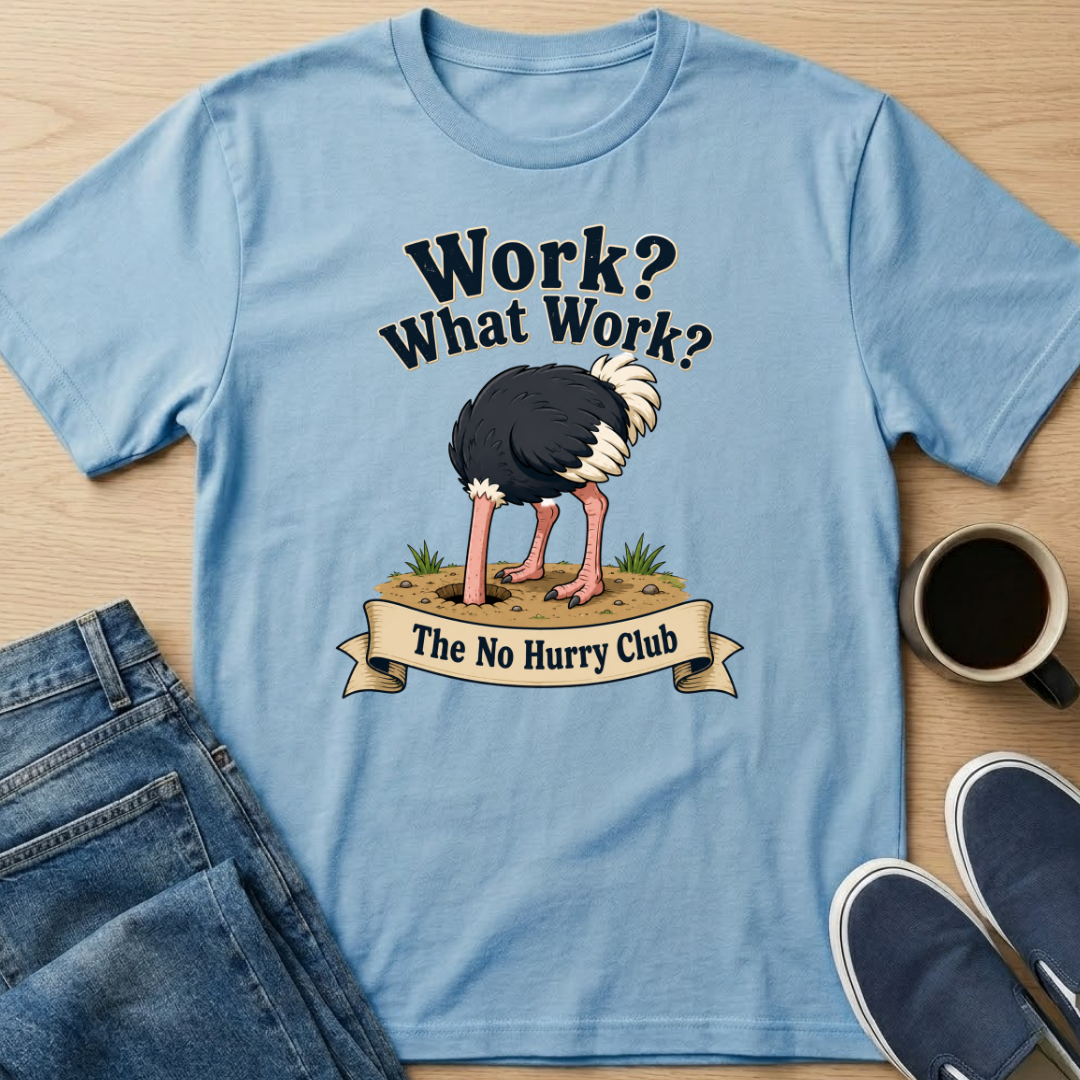 Work? Ostrich T-Shirt