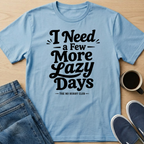 A Few More Lazy Days T-Shirt