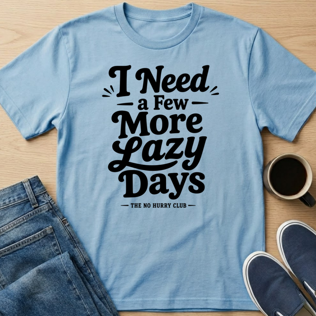 A Few More Lazy Days T-Shirt
