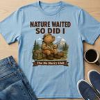Nature Waited And So Did I T-Shirt