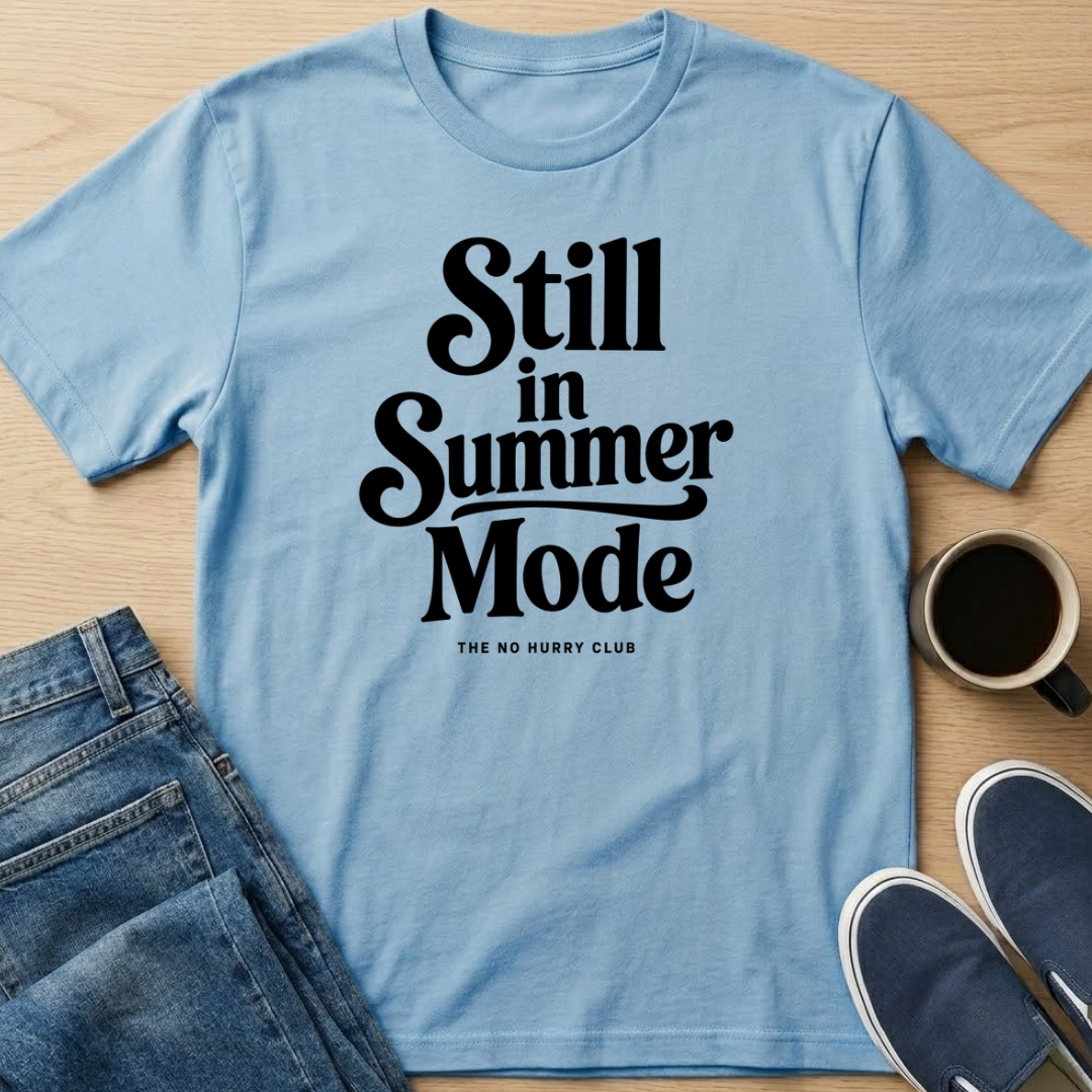 Still In Summer Mode T-Shirt