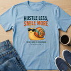 Hustle Less Snail T-Shirt