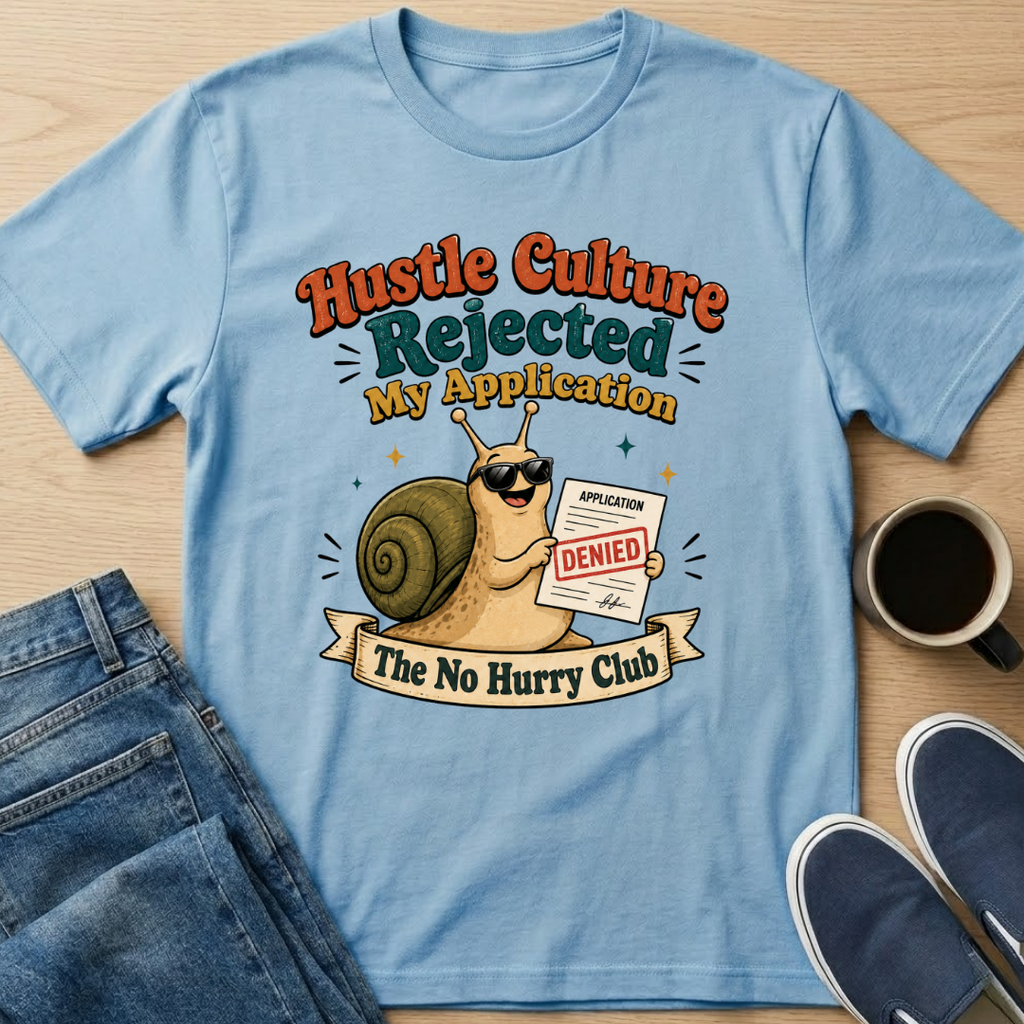 Hustle Culture Rejected T-Shirt