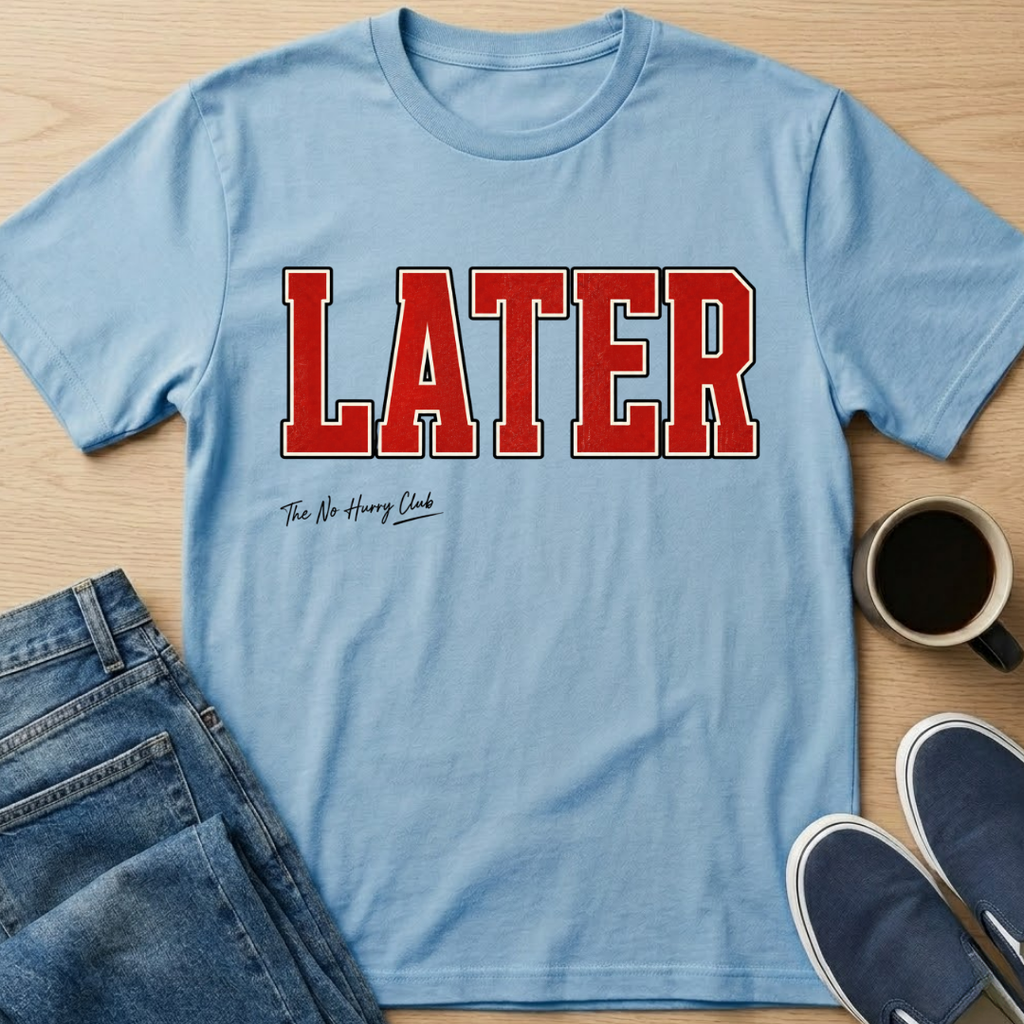 LATER T-Shirt