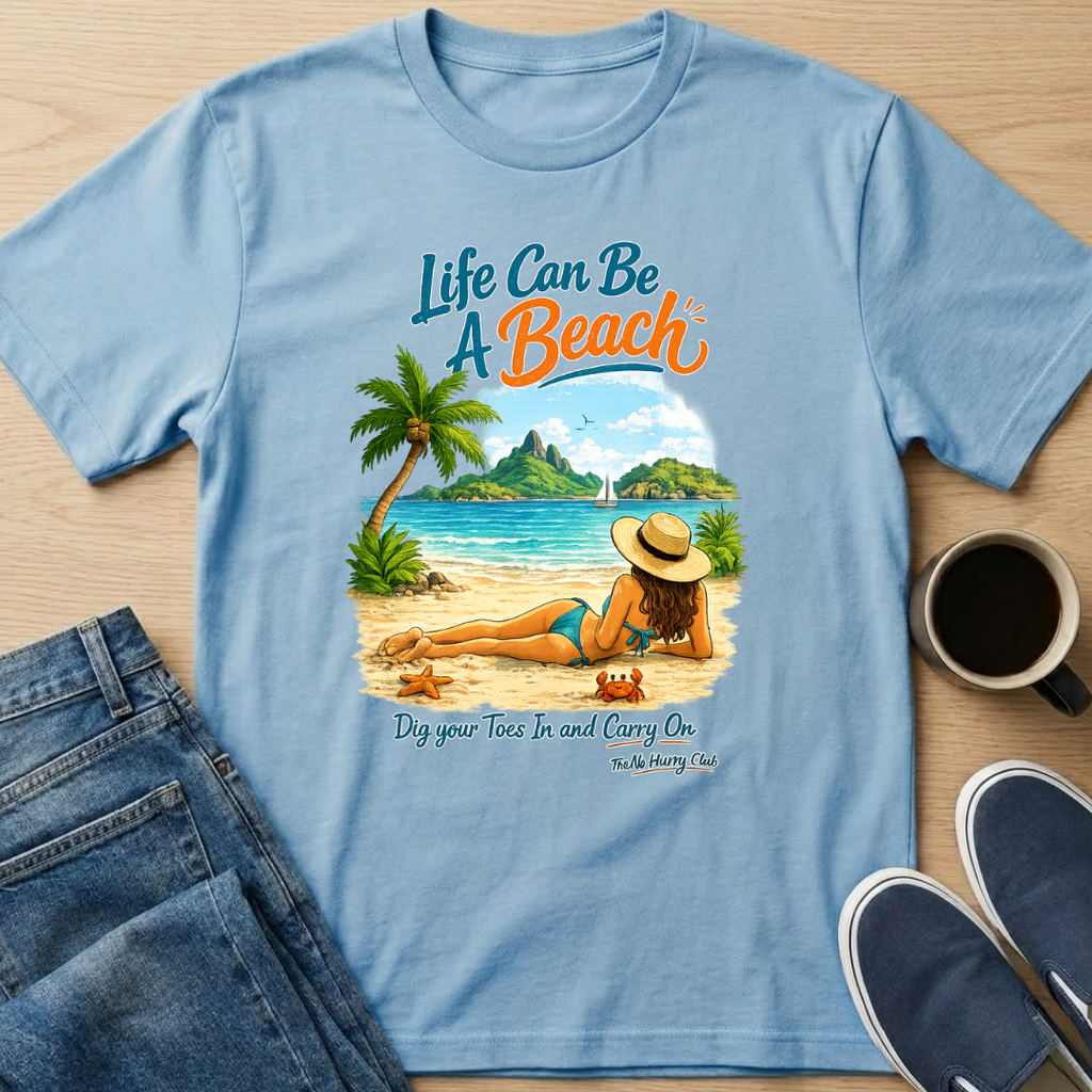 Life Can Be A Beach - Toes T-Shirt