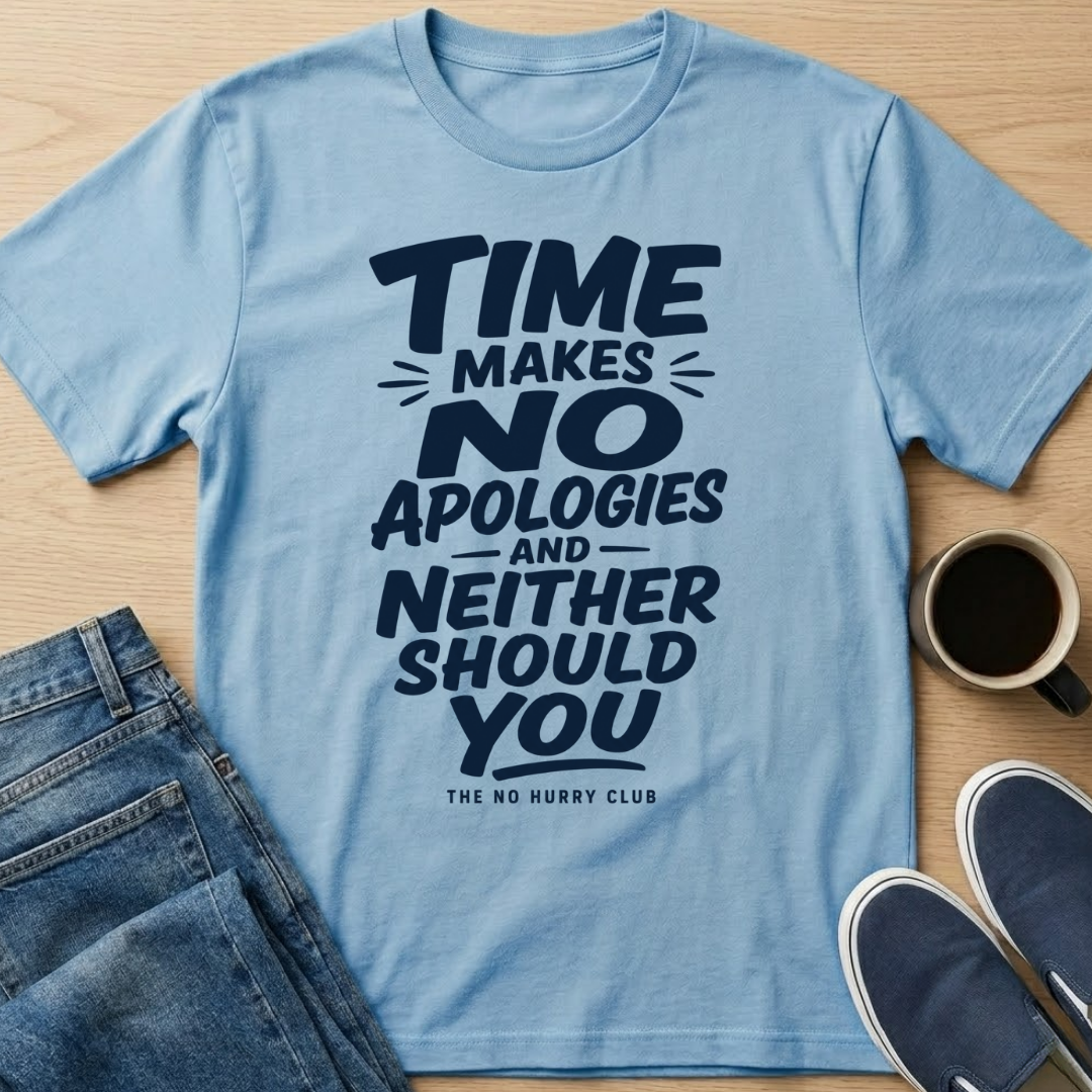 Time Makes No Apologies T-Shirt