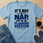 It's Not A Nap Text T-Shirt