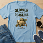 Slower Is Peaceful T-Shirt