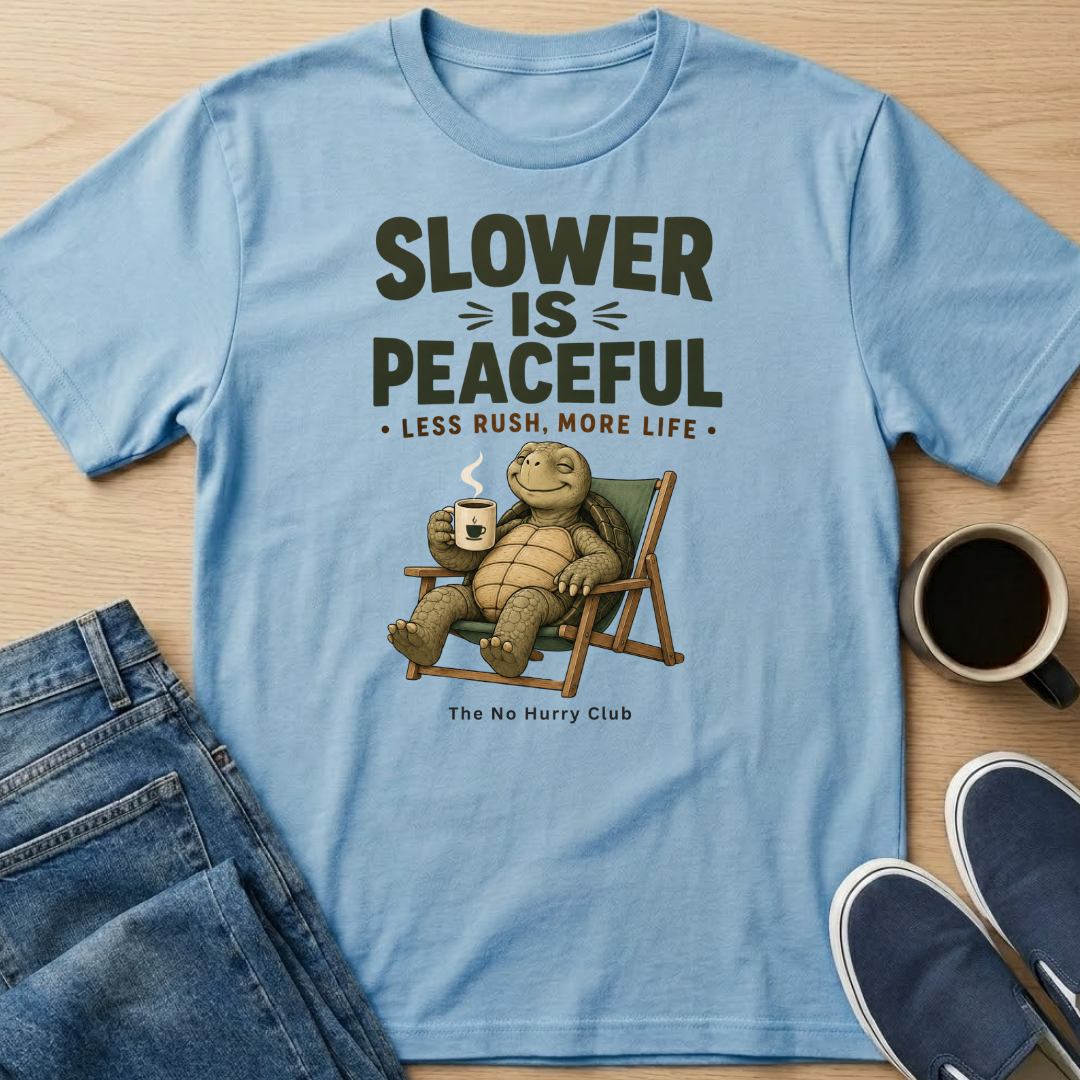 Slower Is Peaceful T-Shirt