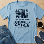 When and Where Text T-Shirt