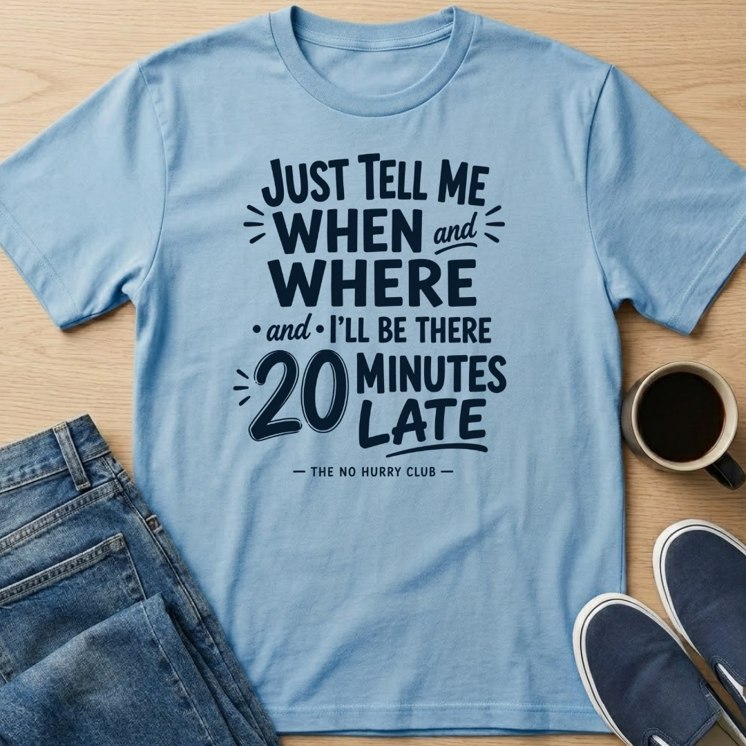 When and Where Text T-Shirt