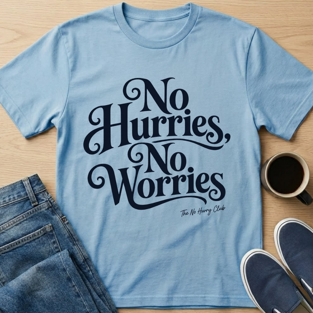 No Hurries, No Worries T-Shirt