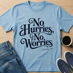 No Hurries, No Worries T-Shirt