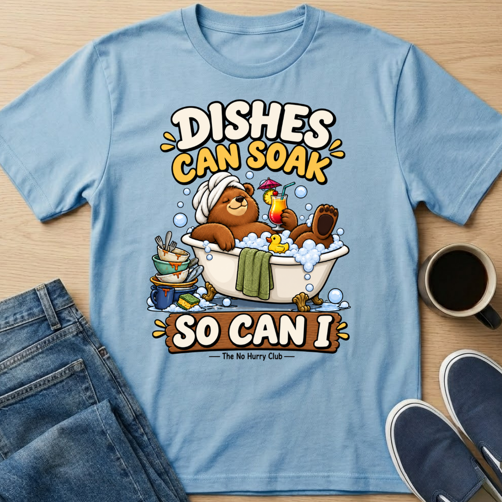 Dishes Can Soak T-Shirt