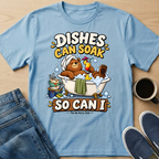 Dishes Can Soak T-Shirt