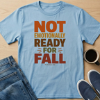 Not Ready For Fall Text T-Shirt