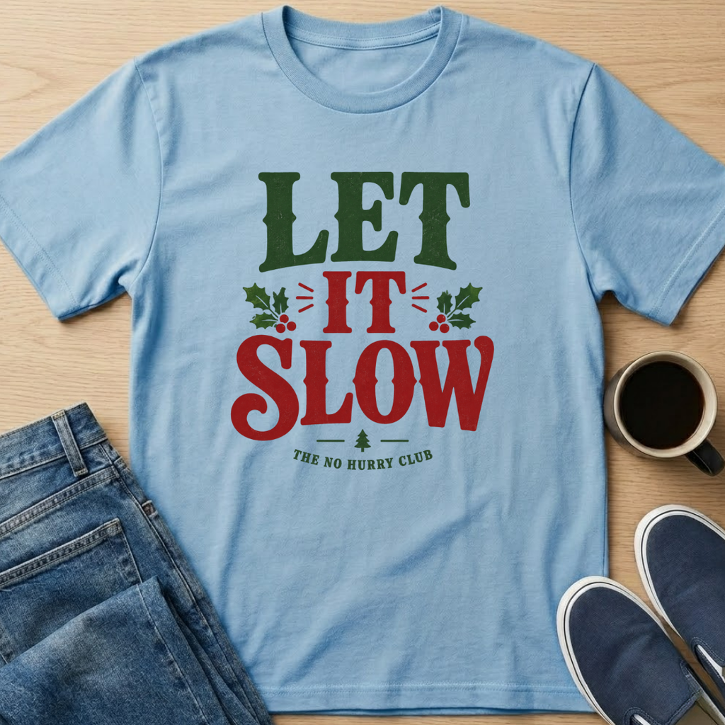Let It Slow X3 T-Shirt