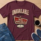 Unavailable By Choice T-Shirt