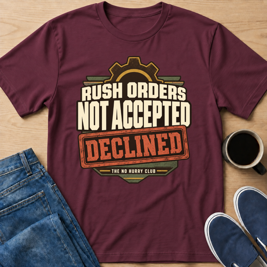 Rush Orders Declined T-Shirt