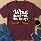 Coffee or Relax? T-Shirt