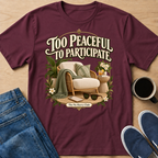 Too Peaceful T-Shirt