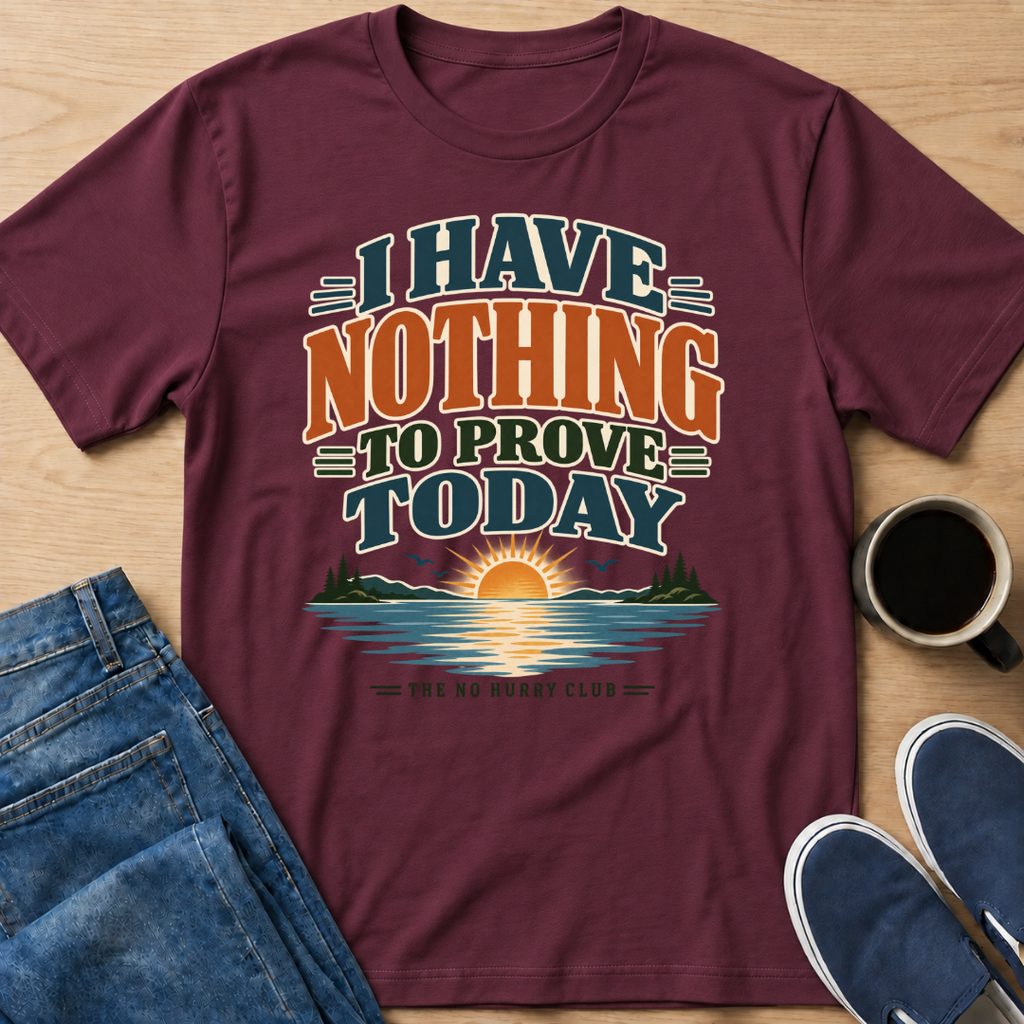Nothing To Prove T-Shirt