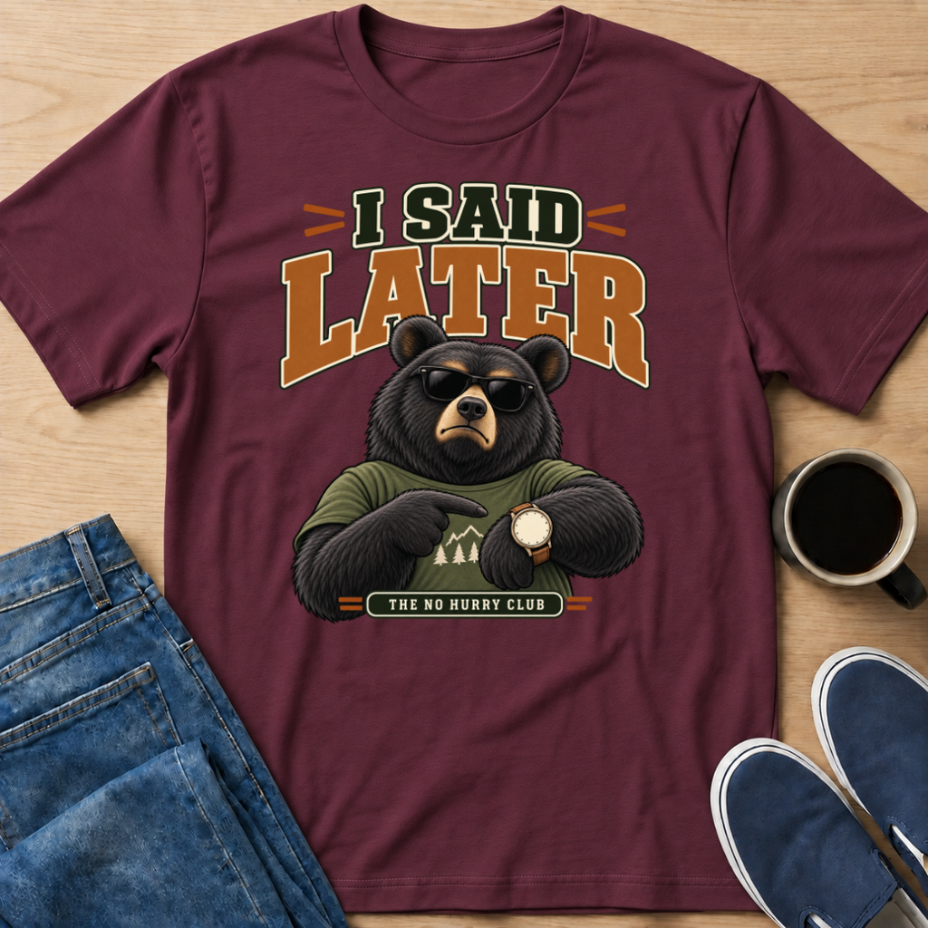 I Said Later T-Shirt
