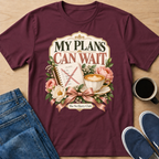 My Plans Can Wait T-Shirt