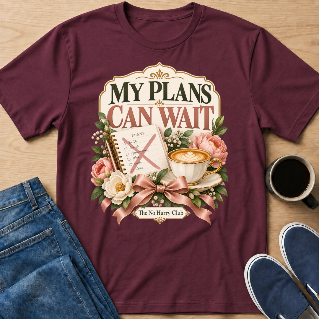 My Plans Can Wait T-Shirt