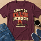 False Emergencies T-Shirt