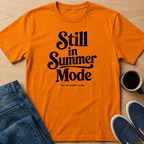 Still In Summer Mode T-Shirt