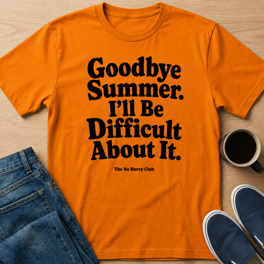 I'll Be Difficult About It T-Shirt