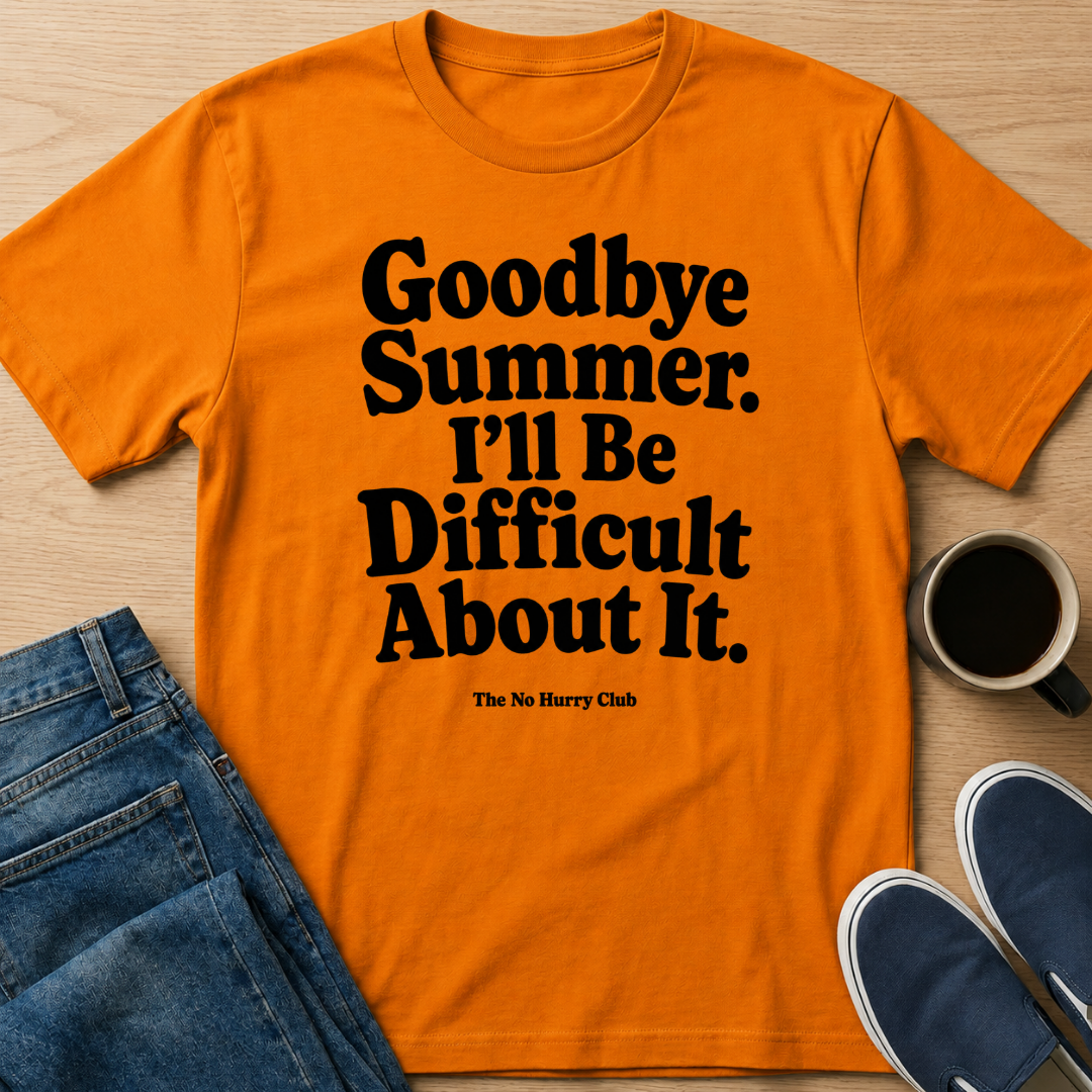 I'll Be Difficult About It T-Shirt