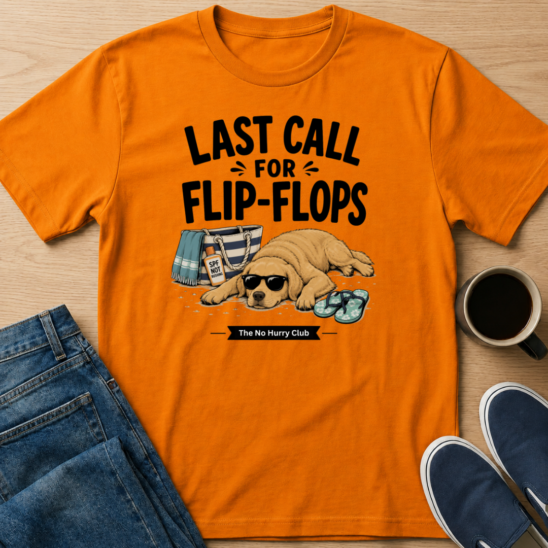 Last Call For Flip-Flops T-Shirt