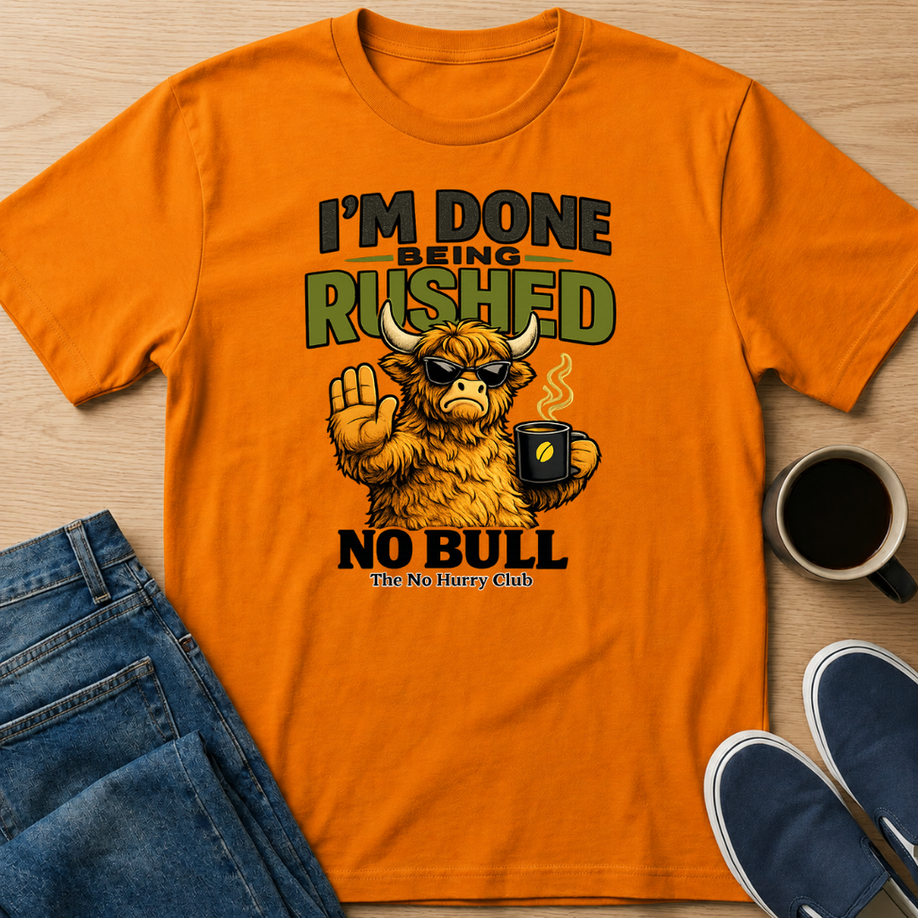 Done Being Rushed Bull T-Shirt